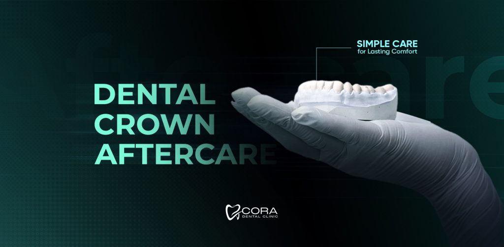 Dental crown aftercare guide from Cora Dental